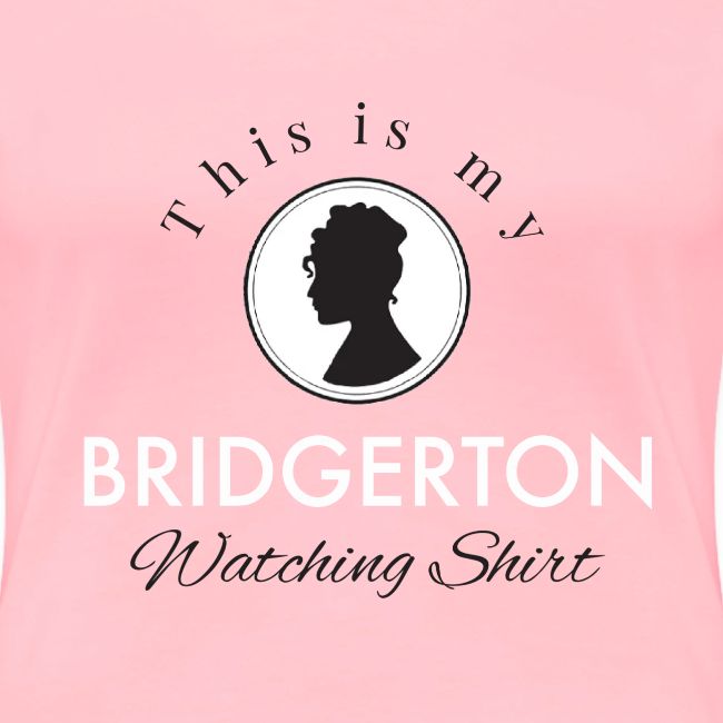 This Is My Bridgerton Watching Shirt