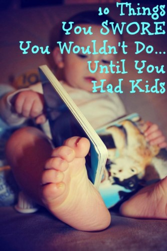 The Top Ten Things People Swear They’ll Never Do Until They Have Kids – Episode 3