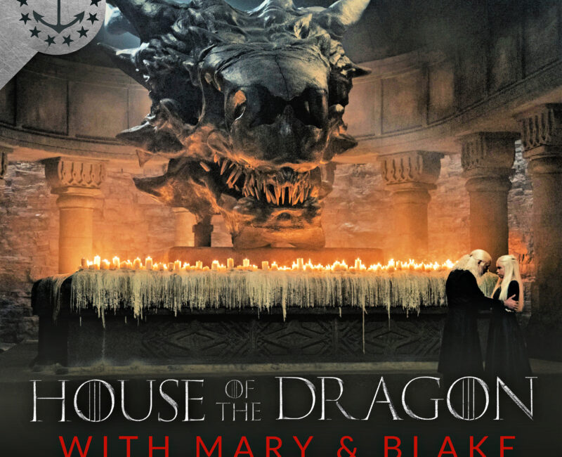 House Of The Dragon Podcast With Mary & Blake