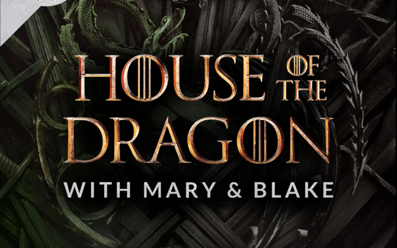 House Of The Dragon Podcast Mary & Blake Artwork